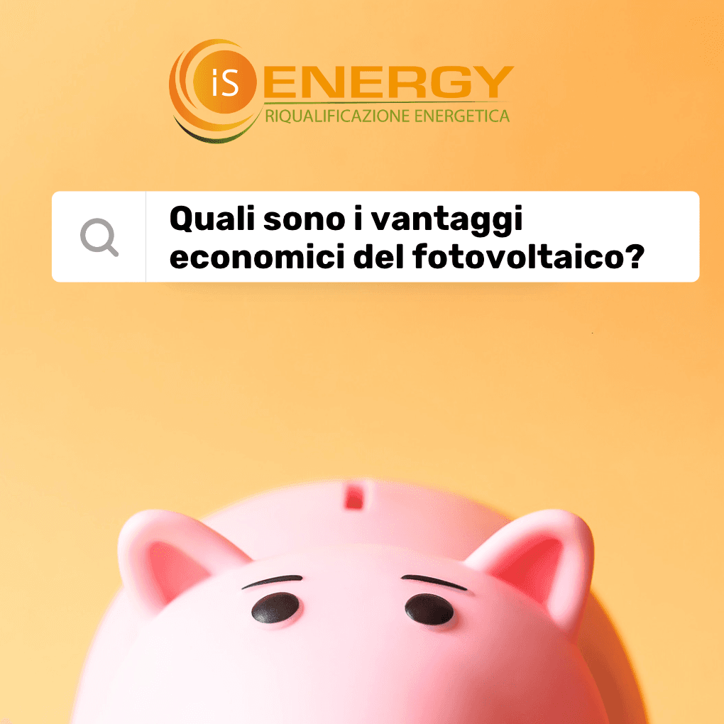 Il Fotovoltaico: tutti i vantaggi economici